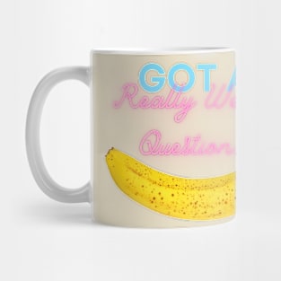 Got A Really Weird Question? Mug